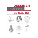 Livre Dessiner le mode d'emploi Le B.A.-BA