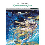 Livre Le pouring L'art de la peinture fluide